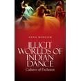 thumbnail image 3 of Illicit Worlds of Indian Dance: Cultures of Exclusion, (Hardcover), 3 of 3
