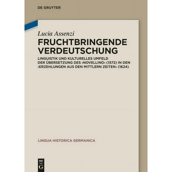 Lingua Historica Germanica Fruchtbringende Verdeutschung: Linguistik Und Kulturelles Umfeld Der Ãbersetzung Des 'Novellino' (1572) in Den, Book 22, (Hardcover)