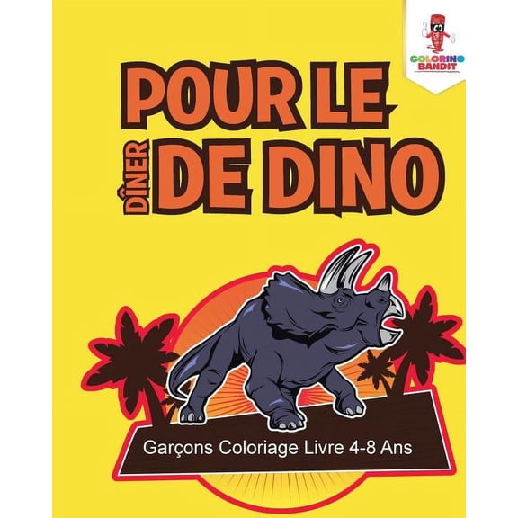 Pour le Dîner de Dino: Garçons Coloriage Livre 4-8 Ans, (Paperback)