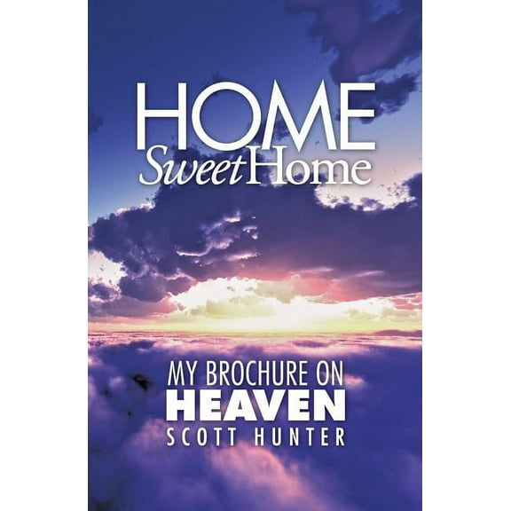 Home Sweet Home: My Brochure on Heaven
