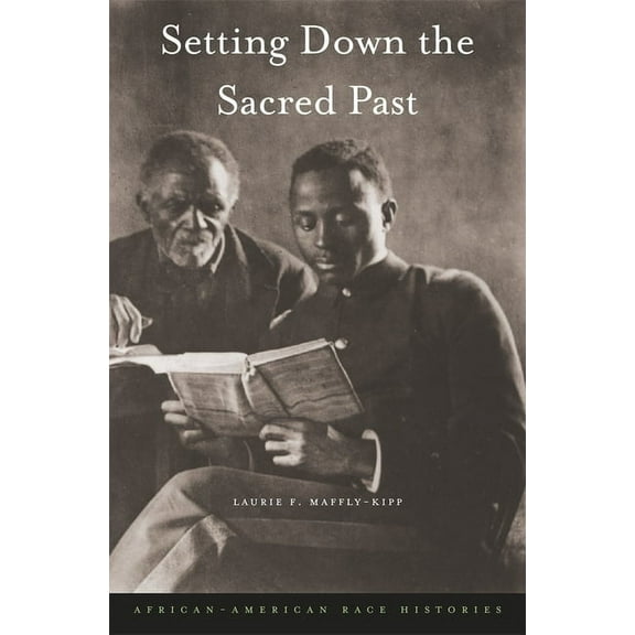Setting Down the Sacred Past: African-American Race Histories (Hardcover)