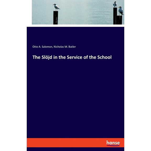 The Slöjd in the Service of the School, (Paperback)