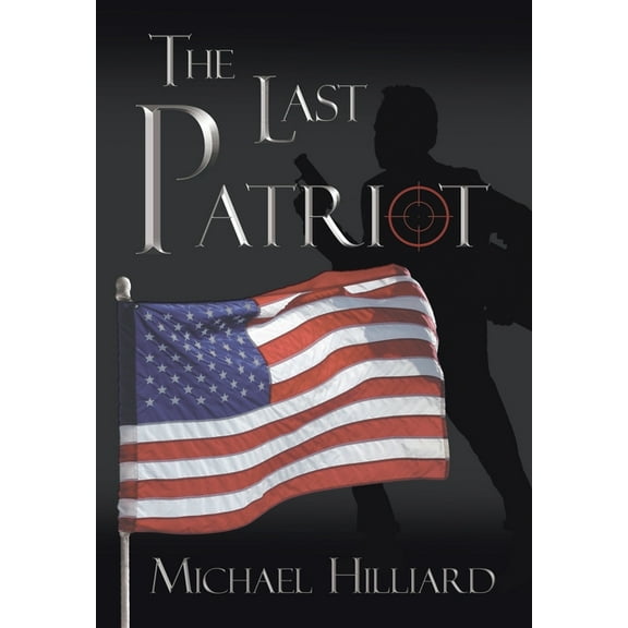 The Last Patriot  Hardcover  Michael Hilliard