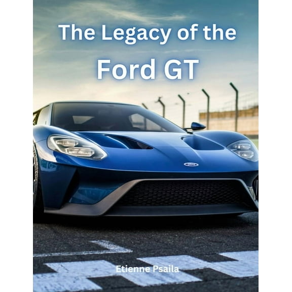 The Legacy of the Ford GT, (Paperback)