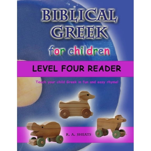 Biblical Greek for Children Level Four Reader: Teach your child Greek in fun and easy rhyme!, (Paperback)