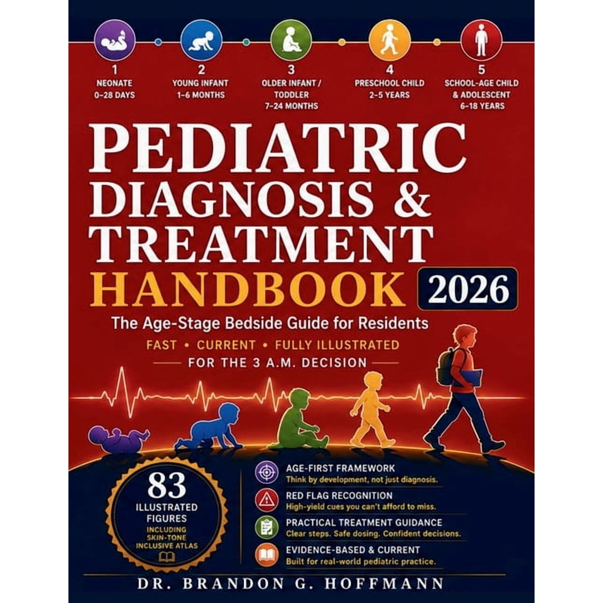 Pediatric Diagnosis and Treatment Handbook 2026: The Age-Stage Bedside Guide for Residents, With Weight-Based Dosing and, (Paperback)