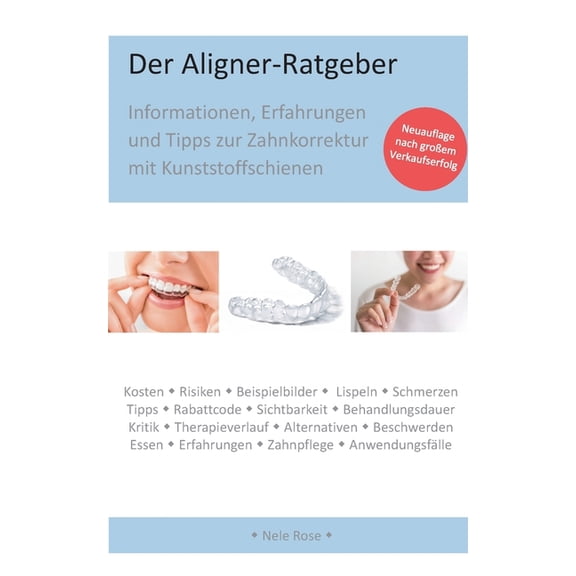 Der Aligner-Ratgeber: Informationen, Erfahrungen und Tipps zur Zahnkorrektur mit Kunststoffschienen, (Paperback)