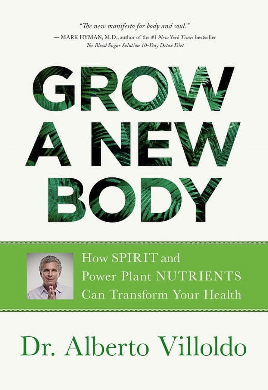 Grow a New Body: How Spirit and Power Plant Nutrients Can Transform Your Health, (Paperback)