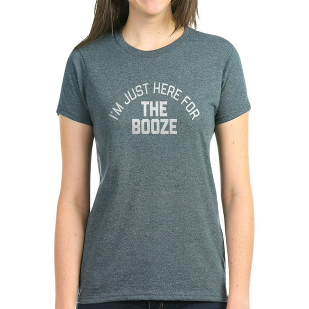 CafePress - CafePress - I'm Just Here For The Booze - Women's Dark T ...