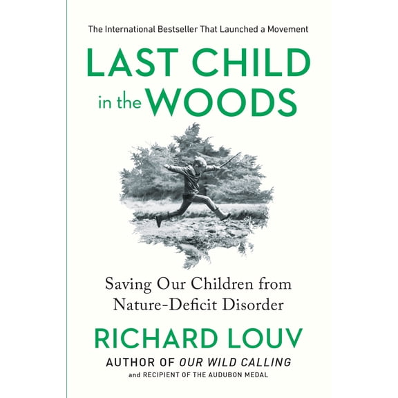 Pre-Owned Last Child in the Woods: Saving Our Children from Nature-Deficit Disorder (Paperback) 156512605X 9781565126053