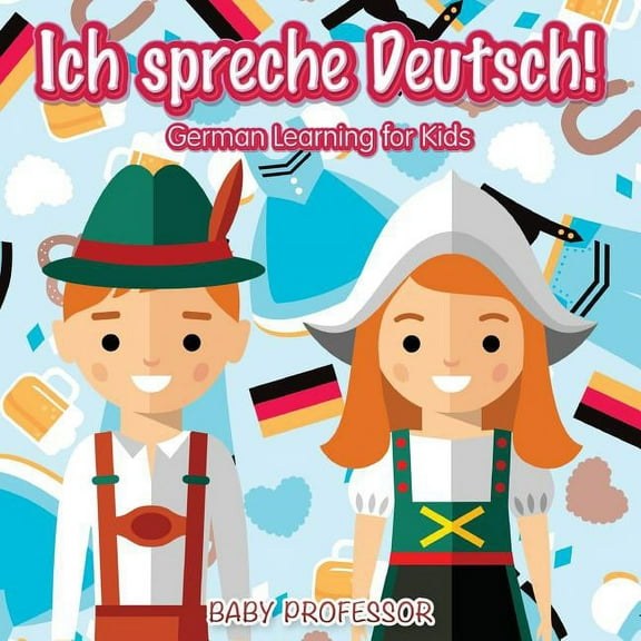 Ich spreche Deutsch! German Learning for Kids (Paperback)