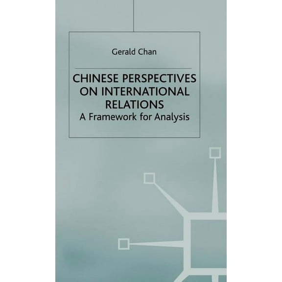 Chinese Perspectives on International Relations: A Framework for Analysis, (Hardcover)