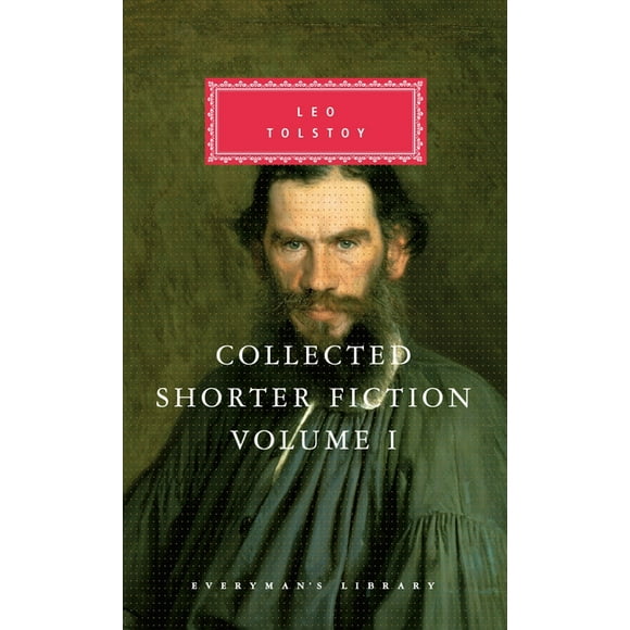 Everyman's Library Classics: Collected Shorter Fiction of Leo Tolstoy, Volume I: Introduction by John Bayley (Hardcover)