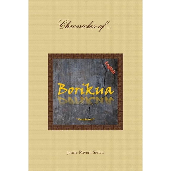 Chronicles of Borikua; Deciphered, (Paperback)