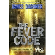 Maze Runner The Fever Code: The Story of How the Maze Was Built, Book 5, (Hardcover)