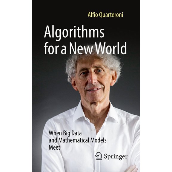 Algorithms for a New World: When Big Data and Mathematical Models Meet, (Paperback)