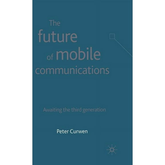 The Future of Mobile Communications: Awaiting the Third Generation, (Hardcover)