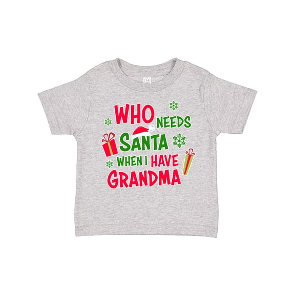 Inktastic Who Needs Santa when I Have Grandma Boys or Girls Toddler T-Shirt