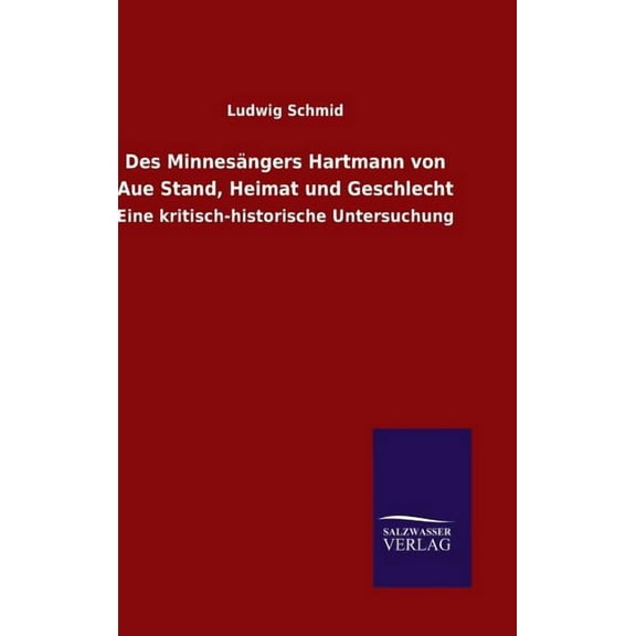 Des Minnesängers Hartmann von Aue Stand, Heimat und Geschlecht (Hardcover)