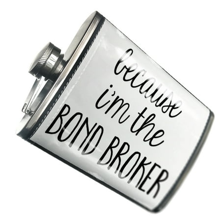 

NEONBLOND Flask Because I m The Bond Broker Funny Saying