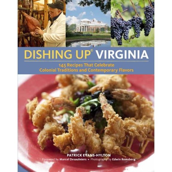 Pre-Owned Dishing Up: Virginia: 145 Recipes That Celebrate Colonial Traditions and Contemporary Flavors (Paperback) 1612120024 9781612120027