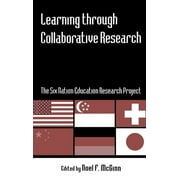 Reference Books in International Education (Garland Publishing): Learning Through Collaborative Research: The Six Nation Education Research Project (Hardcover)