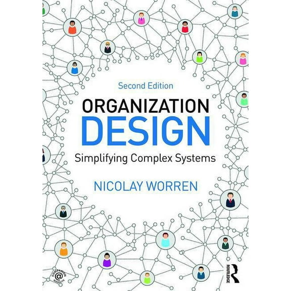 Organization Design: Simplifying complex systems, (Paperback)