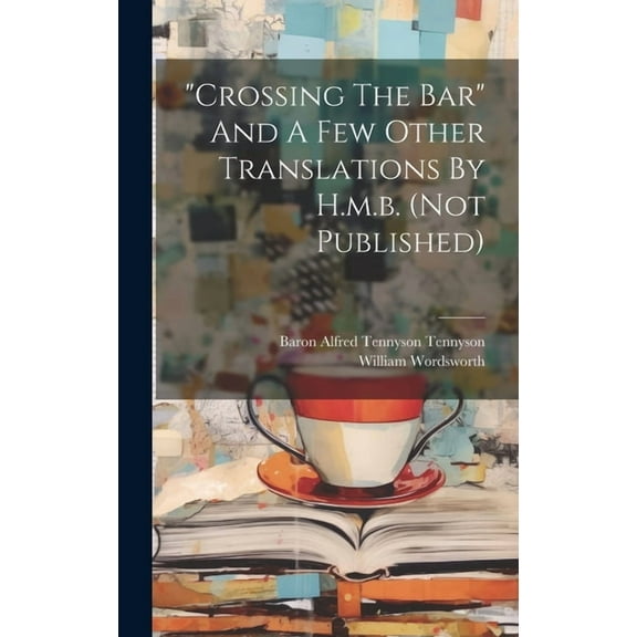 "crossing The Bar" And A Few Other Translations By H.m.b. (not Published) (Hardcover)