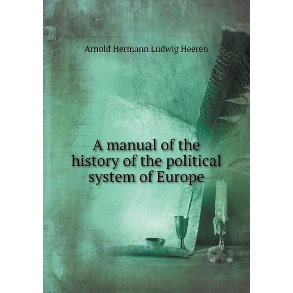 A manual of the history of the political system of Europe (Paperback)