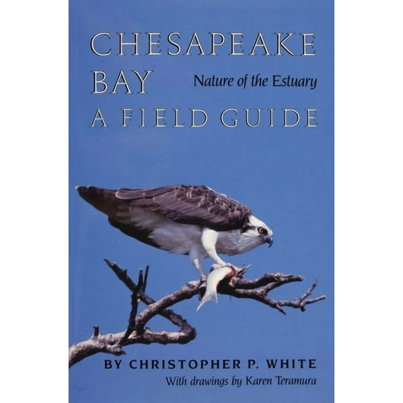 Chesapeake Bay Nature of the Estuary: A Field Guide, (Paperback)