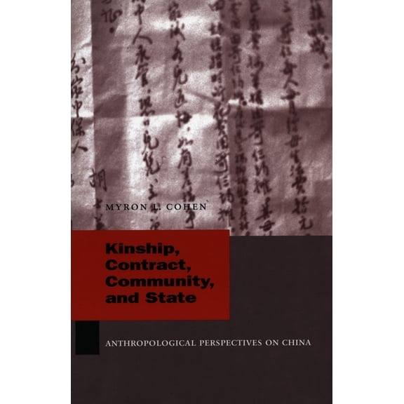 Studies of the Weatherhead East Asian In Kinship, Contract, Community, and State: Anthropological Perspectives on China, (Hardcover)