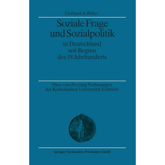 Otto Von Freising-Vorlesungen Der Kathol Soziale Frage Und Sozialpolitik in Deutschland Seit Beginn Des 19. Jahrhunderts, (Paperback)