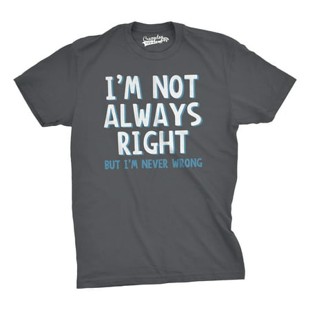 I'm Not Always Right But I'm Never Wrong T Shirt Funny Attitude