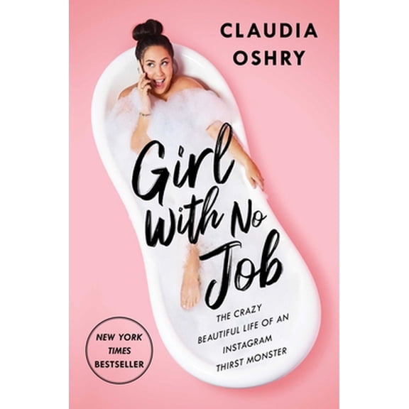 Pre-Owned Girl with No Job: The Crazy Beautiful Life of an Instagram Thirst Monster (Hardcover) 1982142863 9781982142865
