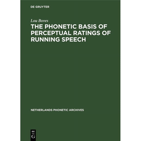 Netherlands Phonetic Archives The Phonetic Basis of Perceptual Ratings of Running Speech, Book 4, (Hardcover)