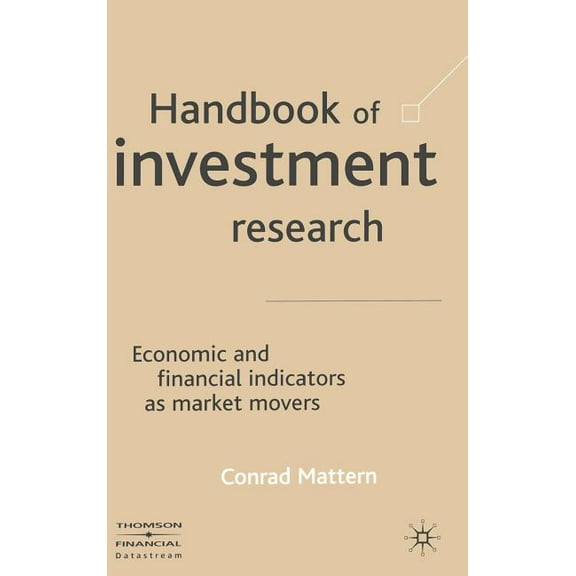 Handbook of Investment Research: Economic and Financial Indicators as Market Movers, (Hardcover)