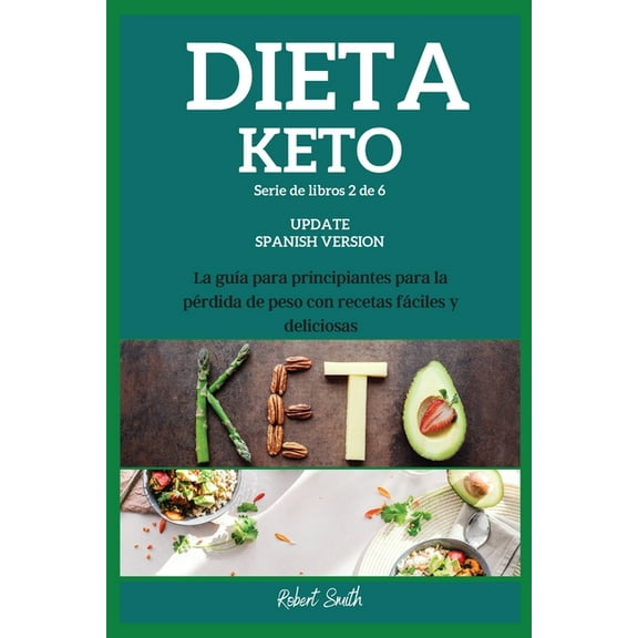 Keto Spanish: Dieta Keto : La guía para principiantes para la pérdida de peso con recetas fáciles y deliciosas (Series #2) (Edition 2) (Paperback)