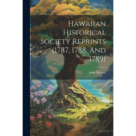 Hawaiian Historical Society Reprints (1787, 1788, And 1789) (Paperback)