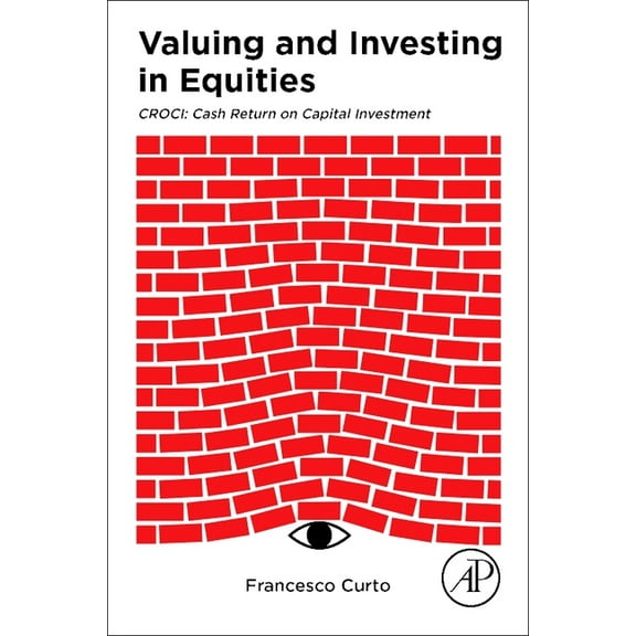 Valuing and Investing in Equities: Croci: Cash Return on Capital Investment, (Paperback)