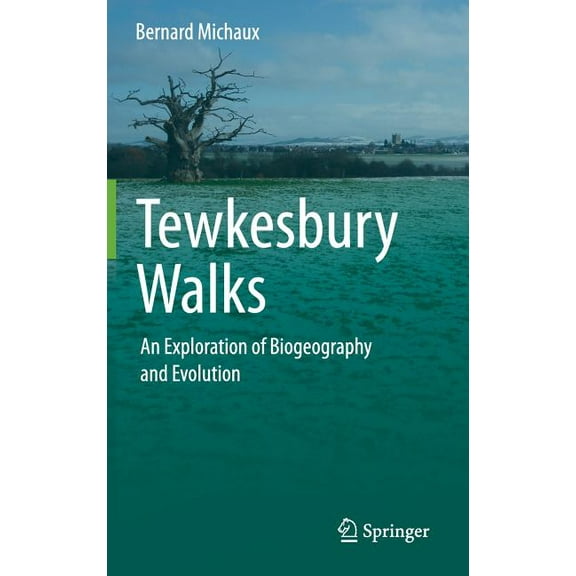 Tewkesbury Walks: An Exploration of Biogeography and Evolution, (Hardcover)