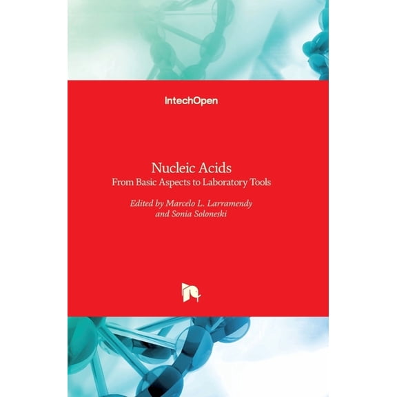 Nucleic Acids : From Basic Aspects to Laboratory Tools (Hardcover)