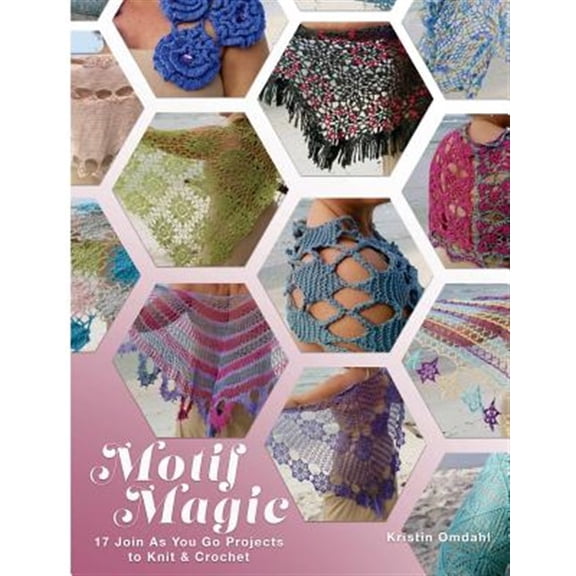 Pre-Owned Motif Magic : 17 Join As You Go Projects to Knit and Crochet