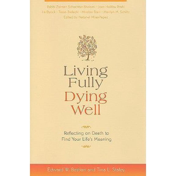 Pre-Owned Living Fully, Dying Well: Reflecting on Death to Find Your Life's Meaning (Hardcover) 1591797012 9781591797012