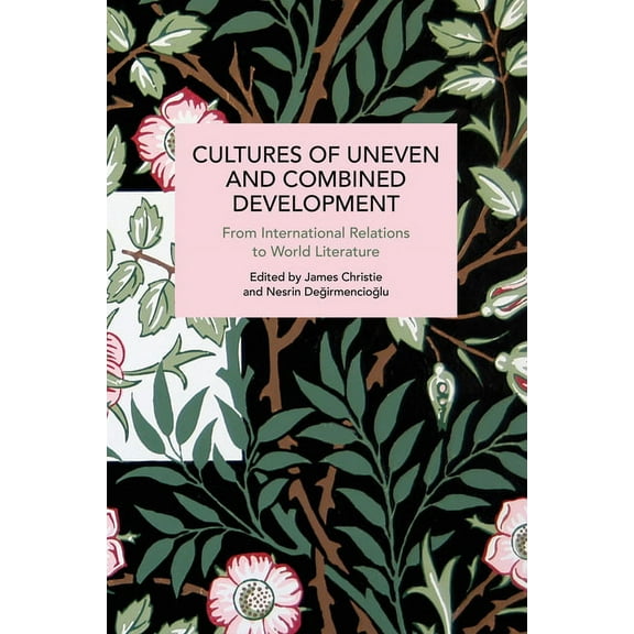 Historical Materialism Cultures of Uneven and Combined Development: From International Relations to World Literature, (Paperback)