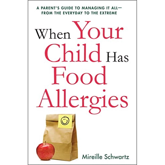 Pre-Owned When Your Child Has Food Allergies: A Parent's Guide to Managing It All - From the Everyday to the Extreme Paperback