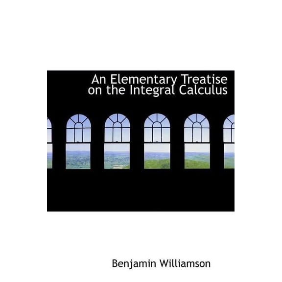 An Elementary Treatise on the Integral Calculus (Hardcover)