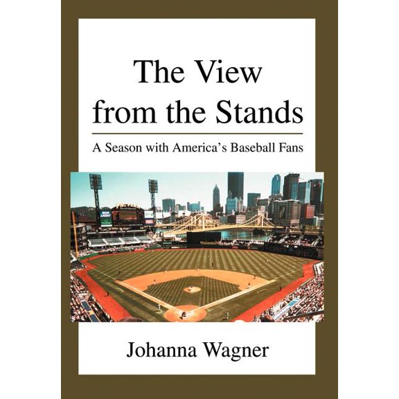 The View from the Stands: A Season with America's Baseball Fans, (Hardcover)