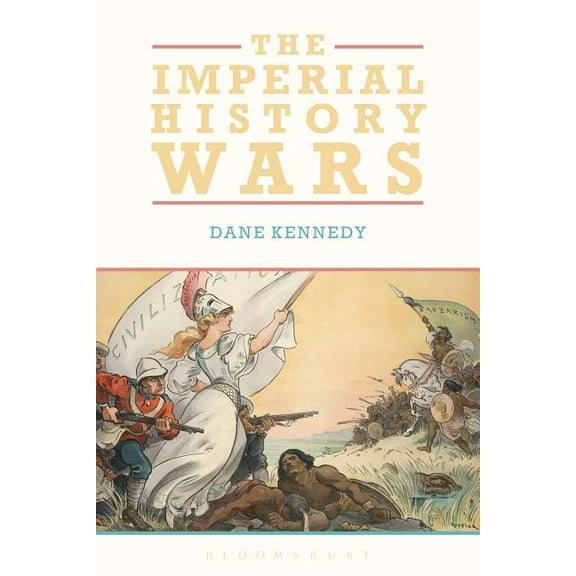 The Imperial History Wars: Debating the British Empire, (Hardcover)
