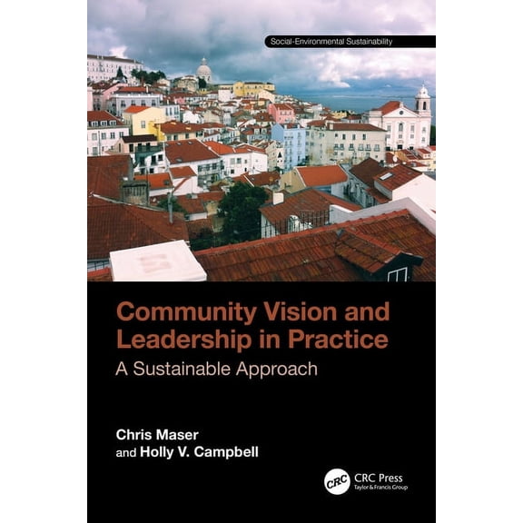 Social Environmental Sustainability Community Vision and Leadership in Practice: A Sustainable Approach, (Paperback)