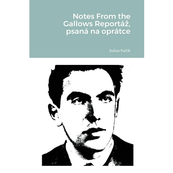 Notes From the Gallows ReportÃ¡z, psanÃ¡ na oprÃ¡tce, (Paperback)